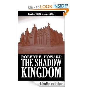The Shadow Kingdom and Other Works by Robert E. Howard (Halcyon 