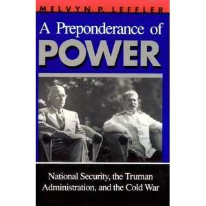  A Preponderance of Power National Security, the Truman 