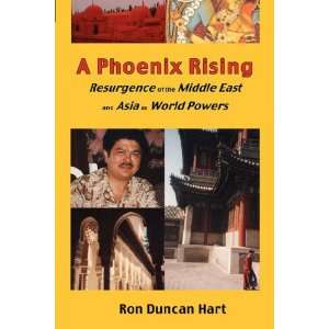  A Phoenix Rising Resurgence of the Middle East and Asia 