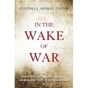  of War: Democratization and Internal Armed Conflict in Latin America 