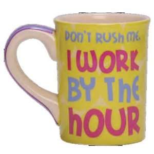  Dont rush me, I work by the hour Coffee Mug