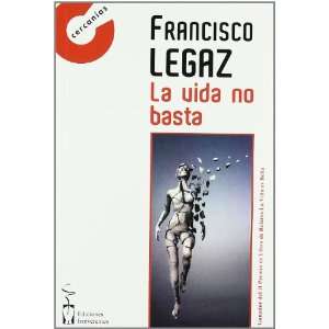  VIDA NO BASTA,LA (9788496959910) FRANCISCO LEGAZ Books