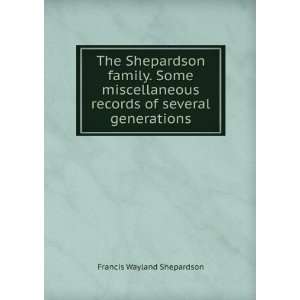   Shepardson family. Some miscellaneous records of several generations