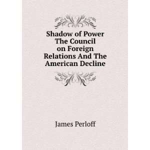  Shadow of Power The Council on Foreign Relations And The 