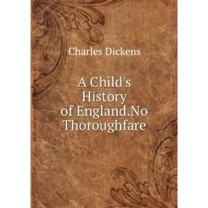 Childs History of England.No Thoroughfare Charles Dickens  
