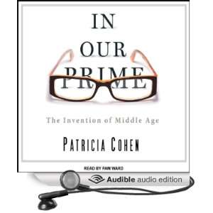  In Our Prime The Invention of Middle Age (Audible Audio 