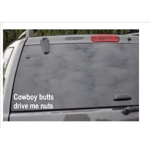  COWBOY BUTTS DRIVE ME NUTS  window decal 