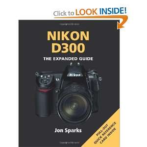  Nikon D300 The Expanded Guide [Paperback] Jon Sparks 