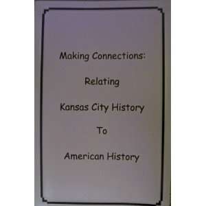  Making Connections Relating Kansas City History to 