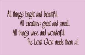 The Lord God Made Them All Wall Decor Decal  