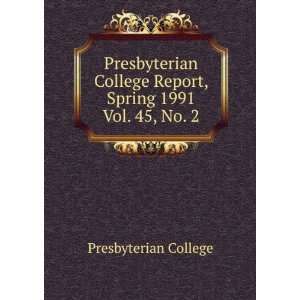 Presbyterian College Report, Spring 1991. Vol. 45, No. 2 Presbyterian 