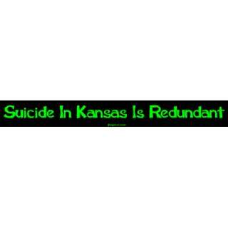  Suicide In Kansas Is Redundant Large Bumper Sticker 