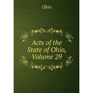  Acts of the State of Ohio, Volume 29 Ohio Books