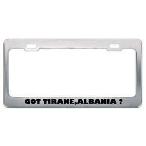 Got Tirane,Albania ? Location Country Metal License Plate Frame Holder 