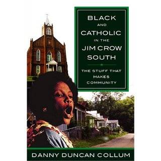 Black and Catholic in the Jim Crow South The Stuff That Makes 