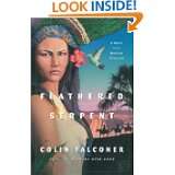 Feathered Serpent A Novel of the Mexican Conquest by Colin Falconer 