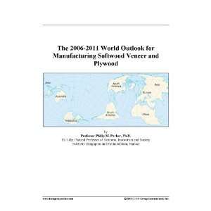   2006 2011 World Outlook for Manufacturing Softwood Veneer and Plywood