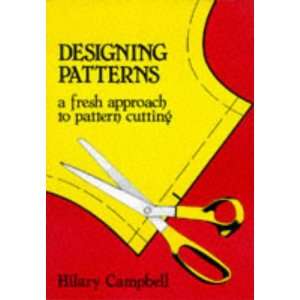 Designing Patterns A Fresh Approach to Pattern Cutting (Fashion 