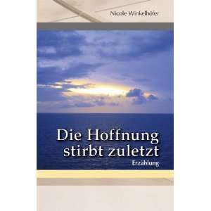   stirbt zuletzt Erzählung  Nicole Winkelhöfer Bücher
