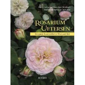 Rosarium Uetersen Die ganze Rosenvielfalt in Wort und Bild  