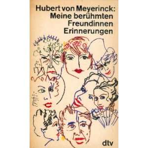 Meine berühmten Freundinnen: .de: Hubert von Meyerinck: Bücher