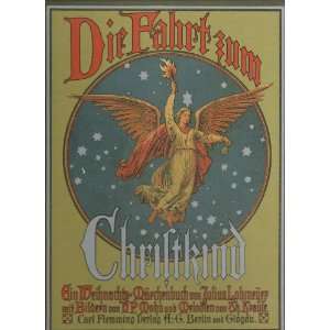 Die Fahrt zum Christkind. Ein Weihnachtsmärchenbuch. Reprint  
