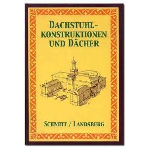 Dachstuhl Konstruktionen und Dächer  Eduard Schmitt 