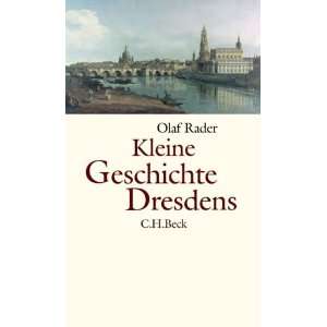 Kleine Geschichte Dresdens  Olaf Rader Bücher