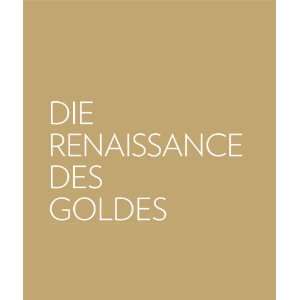 Die Renaissance des Goldes Gold in der Kunst des 20. Jahrhunderts 