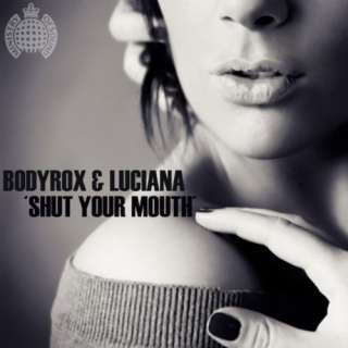 Shut Your Mouth (Bodyrox Dub Instrumental) Bodyrox & Luciana