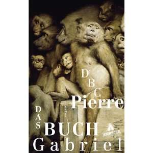 Das Buch Gabriel Roman  DBC Pierre, Kirsten Riesselmann 