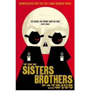 The Sisters Brothers By Patrick DeWitt (Paperback)  