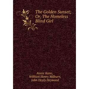  The Golden Sunset; Or, The Homeless Blind Girl William 