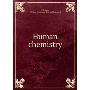  Human chemistry William Armstrong. [from old catalog 