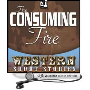   Consuming Fire (Audible Audio Edition) Max Brand, Ben Murphy Books