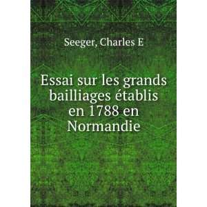   bailliages Ã©tablis en 1788 en Normandie Charles E Seeger Books