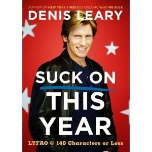  Denis LearysSuck On This Year LYFAO @ 140 Characters or 