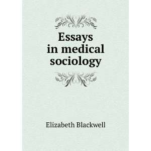  Essays in medical sociology Elizabeth Blackwell Books