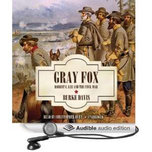 Gray Fox Robert E. Lee and the Civil War [Unabridged] [Audible Audio 