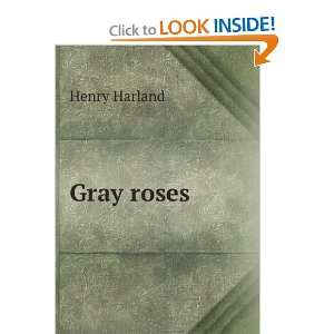  Gray roses Henry Harland Books