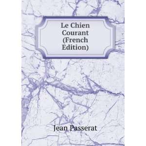  Le Chien Courant (French Edition) Jean Passerat Books