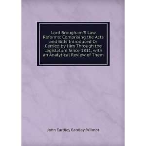  Lord BroughamS Law Reforms Comprising the Acts and Bills 