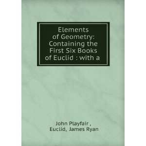   Books of Euclid  with a . Euclid, James Ryan John Playfair  Books