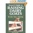 Storeys Guide to Raising Dairy Goats Breeds, Care, Dairying by 
