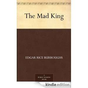 The Mad King Edgar Rice Burroughs  Kindle Store