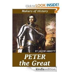 PETER THE GREAT   Makers of History [Annotated, Illustrated] [Kindle 