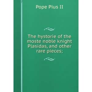   noble knight Plasidas, and other rare pieces; Pope Pius II Books