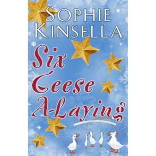    Six Geese a Laying (Mini Christmas Short Story) Sophie Kinsella