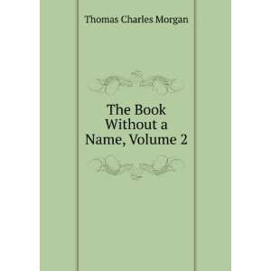    The Book Without a Name, Volume 2 Thomas Charles Morgan Books