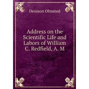   Life and Labors of William C. Redfield, A. M. Denison Olmsted Books